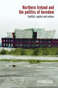 Northern Ireland and the politics of boredom_cover