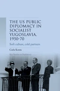 US public diplomacy in socialist Yugoslavia, 1950–70_cover