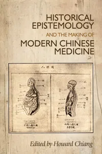 Historical epistemology and the making of modern Chinese medicine_cover