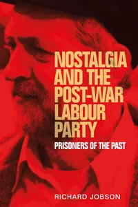 Nostalgia and the post-war Labour Party_cover