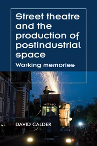 Street theatre and the production of postindustrial space_cover