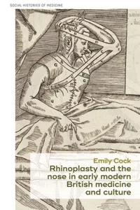 Rhinoplasty and the nose in early modern British medicine and culture_cover