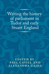 Writing the history of parliament in Tudor and early Stuart England_cover