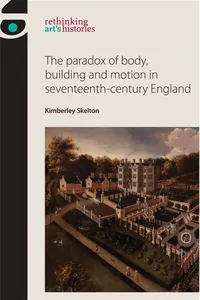 The paradox of body, building and motion in seventeenth-century England_cover