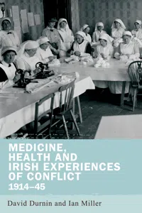 Medicine, health and Irish experiences of conflict, 1914–45_cover