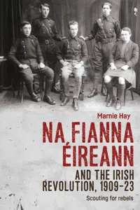 Na Fianna Éireann and the Irish Revolution, 1909–23_cover