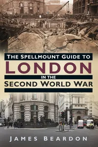 The Spellmount Guide to London in the Second World War_cover