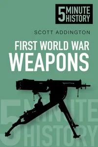 First World War Weapons: 5 Minute History_cover