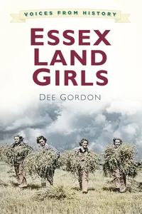 Voices from History: Essex Land Girls_cover