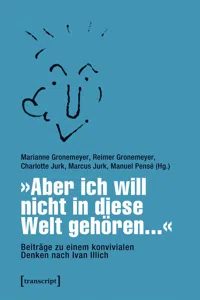 »Aber ich will nicht in diese Welt gehören...« - Beiträge zu einem konvivialen Denken nach Ivan Illich_cover