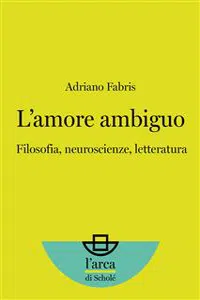 L'amore ambiguo: Filosofia, neuroscienze, letteratura_cover