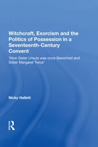 Witchcraft, Exorcism and the Politics of Possession in a Seventeenth-Century Convent_cover