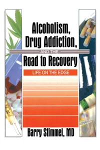 Alcoholism, Drug Addiction, and the Road to Recovery_cover