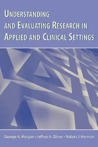 Understanding and Evaluating Research in Applied and Clinical Settings_cover