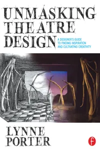 Unmasking Theatre Design: A Designer's Guide to Finding Inspiration and Cultivating Creativity_cover