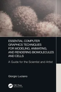Essential Computer Graphics Techniques for Modeling, Animating, and Rendering Biomolecules and Cells_cover