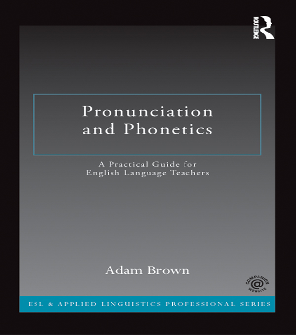 PDF] Pronunciation and Phonetics by Adam Brown | 9780415722766