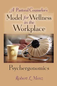 A Pastoral Counselor's Model for Wellness in the Workplace_cover