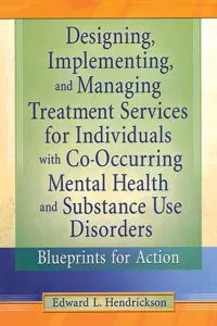 Designing, Implementing, and Managing Treatment Services for Individuals with Co-Occurring Mental Health and Substance Use Disorders_cover