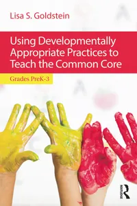 Using Developmentally Appropriate Practices to Teach the Common Core_cover