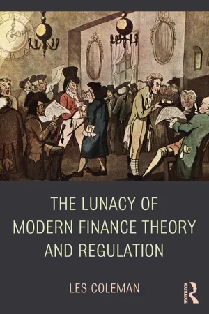 The Lunacy of Modern Finance Theory and Regulation