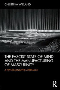 The Fascist State of Mind and the Manufacturing of Masculinity_cover