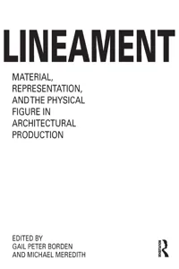 Lineament: Material, Representation and the Physical Figure in Architectural Production_cover