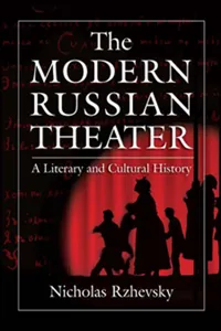 The Modern Russian Theater: A Literary and Cultural History_cover