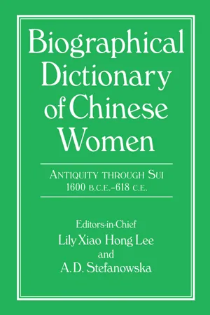 Biographical Dictionary of Chinese Women: Antiquity Through Sui, 1600 B.C.E. - 618 C.E