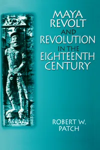 Maya Revolt and Revolution in the Eighteenth Century_cover