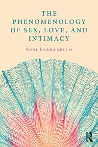 The Phenomenology of Sex, Love, and Intimacy_cover