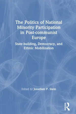 The Politics of National Minority Participation in Post-communist Societies: State-building, Democracy and Ethnic Mobilization