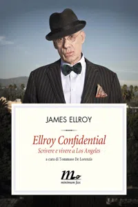 Ellroy Confidential. Scrivere e vivere a Los Angeles_cover