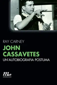 John Cassavetes. Un'autobiografia postuma_cover