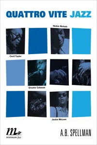 Quattro vite jazz. Cecil Taylor, Ornette Coleman, Herbie Nichols, Jackie McClean_cover