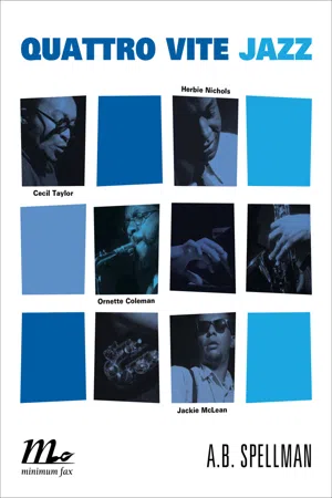 Quattro vite jazz. Cecil Taylor, Ornette Coleman, Herbie Nichols, Jackie McClean