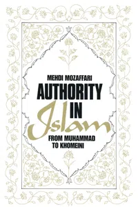 Authority in Islam: From Mohammed to Khomeini_cover