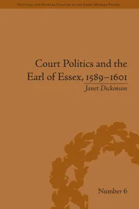 Court Politics and the Earl of Essex, 1589–1601_cover