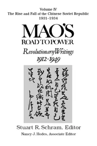 Mao's Road to Power: Revolutionary Writings, 1912-49: v. 4: The Rise and Fall of the Chinese Soviet Republic, 1931-34_cover