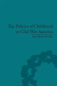 The Politics of Childhood in Cold War America_cover