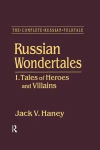 The Complete Russian Folktale: v. 3: Russian Wondertales 1 - Tales of Heroes and Villains_cover