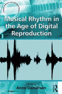 Musical Rhythm in the Age of Digital Reproduction_cover