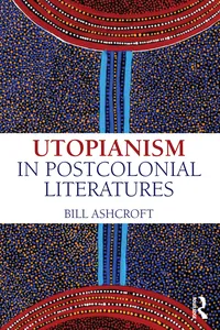 Utopianism in Postcolonial Literatures_cover