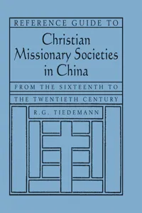 Reference Guide to Christian Missionary Societies in China: From the Sixteenth to the Twentieth Century_cover