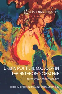 Urban Political Ecology in the Anthropo-obscene_cover