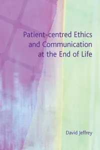 Patient-Centred Ethics and Communication at the End of Life_cover