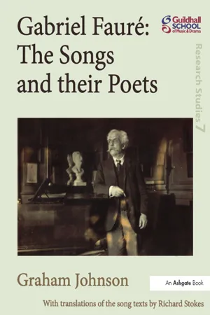 Gabriel Fauré: The Songs and their Poets