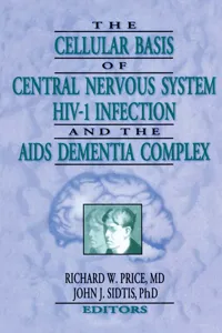 The Cellular Basis of Central Nervous System HIV-1 Infection and the AIDS Dementia Complex_cover