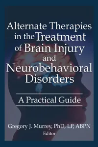 Alternate Therapies in the Treatment of Brain Injury and Neurobehavioral Disorders_cover