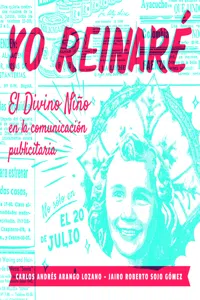 Yo reinaré : el Divino Niño en la comunicación publi­citaria_cover